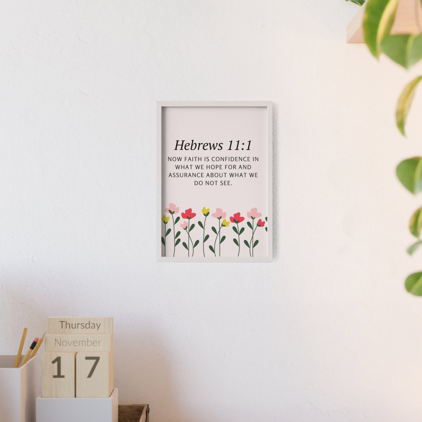 Floral Inspirational Quote Poster with Wooden Frame - Hebrews 11:1 Wall Art