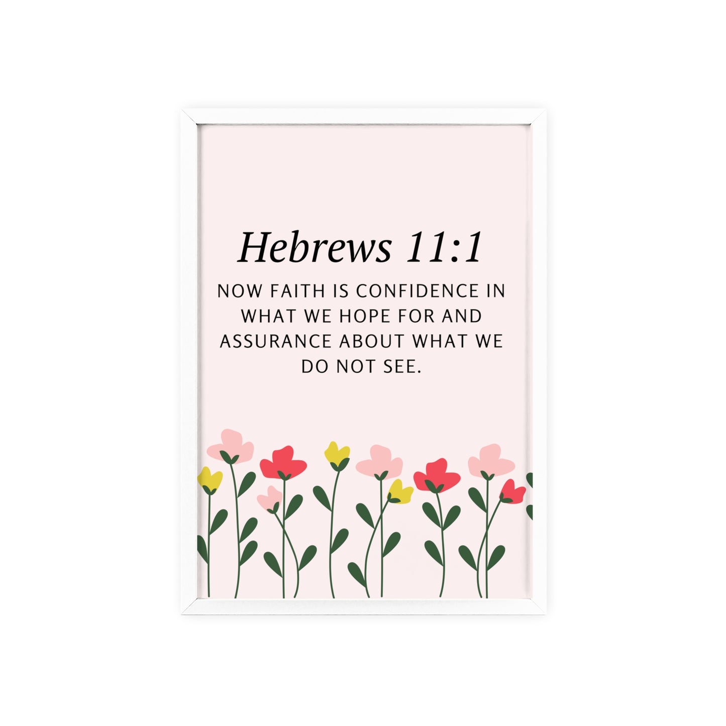 Floral Inspirational Quote Poster with Wooden Frame - Hebrews 11:1 Wall Art