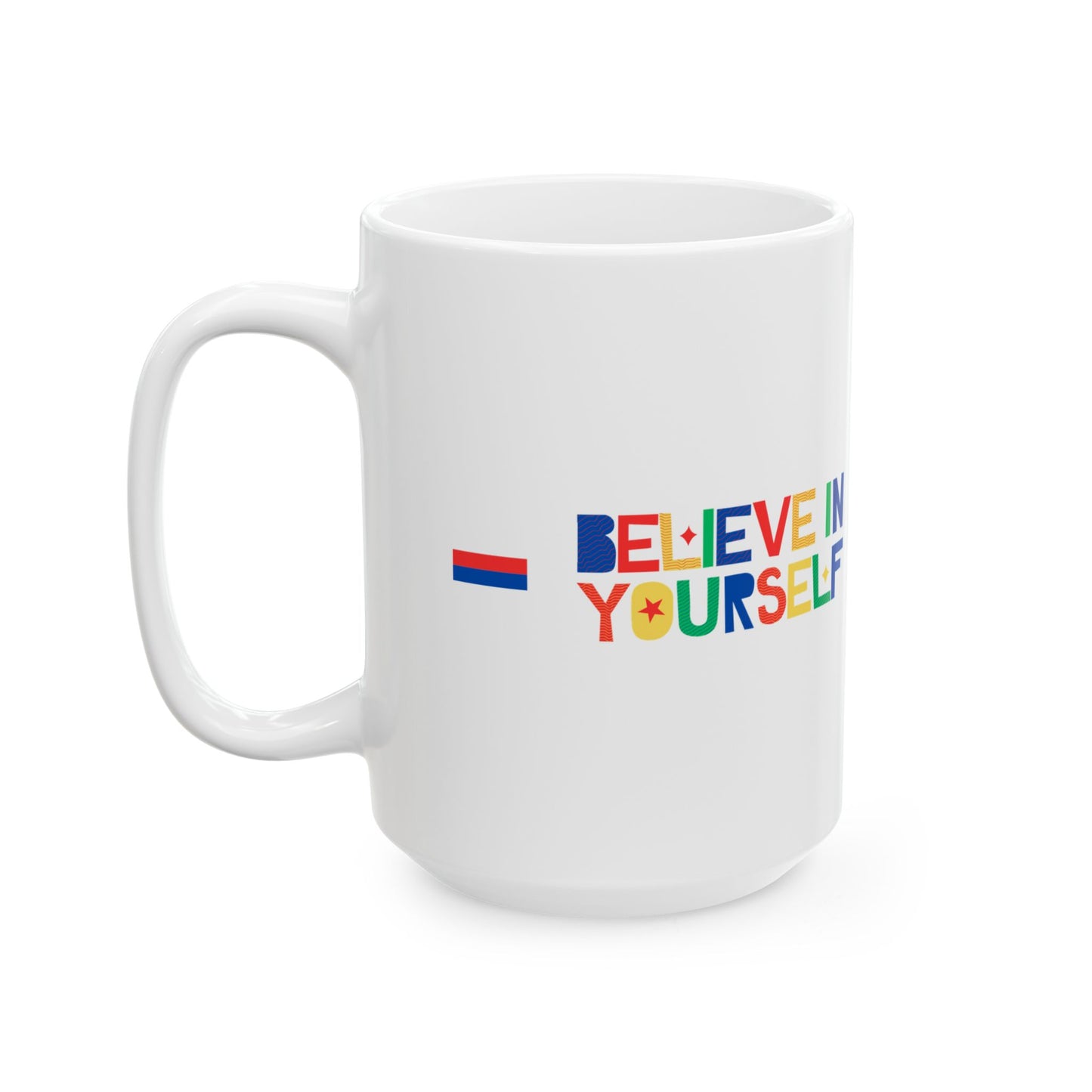 Believe In Yourself Ceramic Mug - Perfect for Inspirational Gifts or Morning Coffee