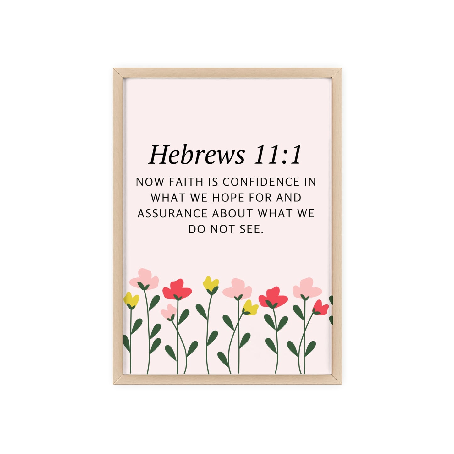 Floral Inspirational Quote Poster with Wooden Frame - Hebrews 11:1 Wall Art