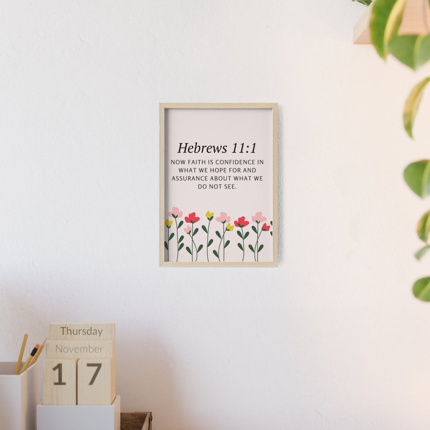 Floral Inspirational Quote Poster with Wooden Frame - Hebrews 11:1 Wall Art